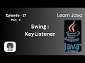 Swing : KeyListener in Java Part 2 | Episode 17 | Learn Java
