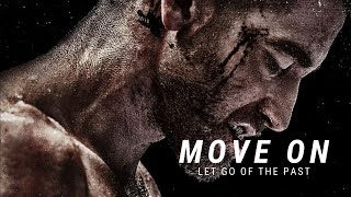 MOVE ON | LET GO OF THE PAST - Motivational Video