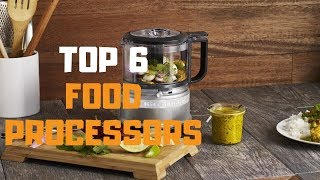 Best Food Processor in 2019 - Top 6 Food Processors Review