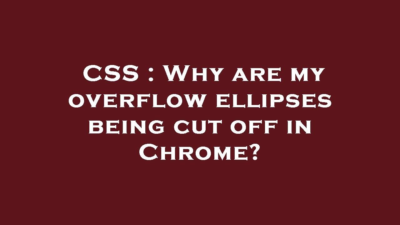 CSS : Why are my overflow ellipses being cut off in Chrome? - YouTube