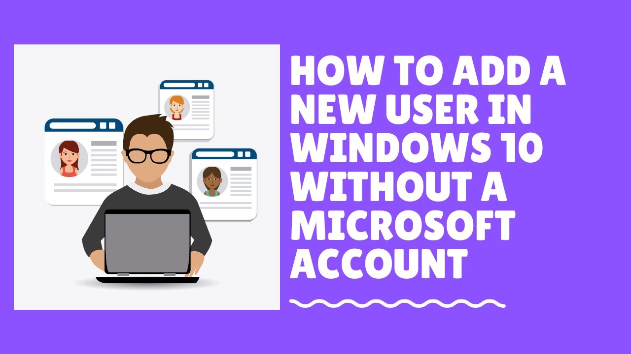 How to add a new user in Windows 10 without a Microsoft Account - YouTube