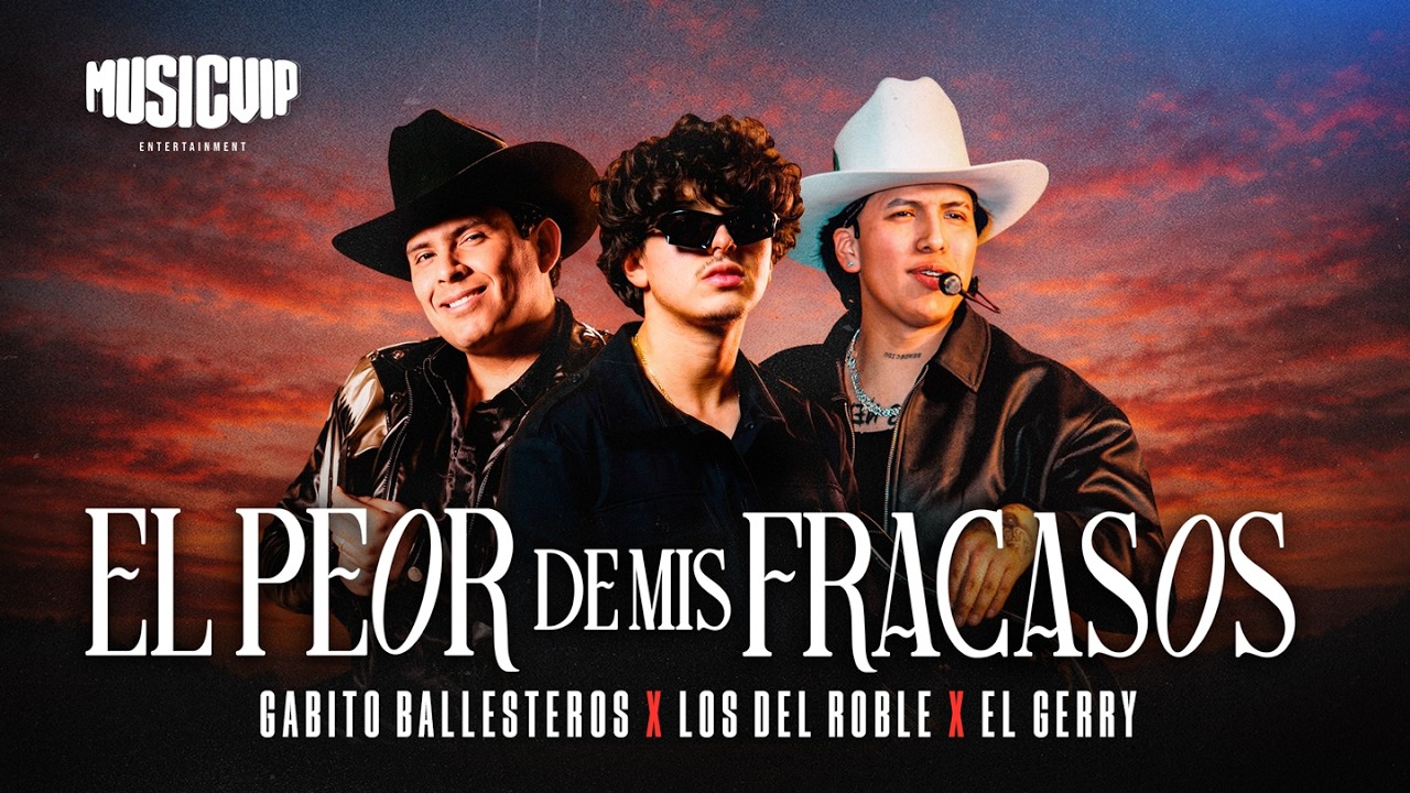 Los Del Roble - Gabito Ballesteros - El Gerry - El Peor de mis Fracasos