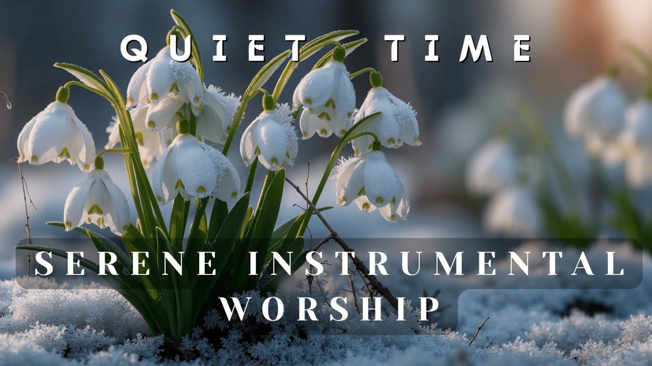 Serene Instrumental Worship ~ Quiet Time | Peaceful Christian Prayer ...