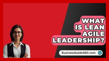 What Is Lean Agile Leadership? - BusinessGuide360.com