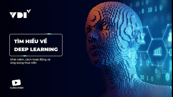 Deep learning có tính ứng dụng cao nhất là gì năm 2024