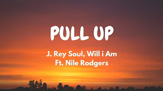 J. Rey Soul, will.i.am - PULL UP (Lyric Video) ft. Nile Rodgers J. Rey Soul, will.i.am - PULL UP (Lyric Video) ft. Nile Rodgers