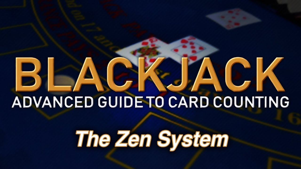 Counting Cards with the Zen System How to Count Cards in Blackjack