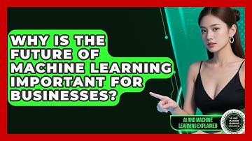 Why Is the Future of Machine Learning Important for Businesses?