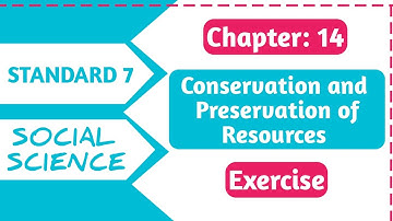 Std-7 Social Science | Ch: 14 Conservation and Preservation of resources | Exercise Solution