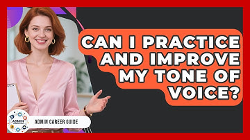 Can I Practice And Improve My Tone Of Voice? - Admin Career Guide