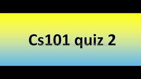 Cs101 quiz 2 Solution 2022