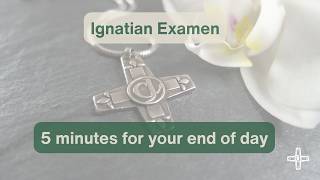 The Ignatian Examen: 5 Minutes that change your day