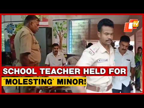 Odisha Teacher Arrested For Allegedly Molesting Class 5 Student In Balasore