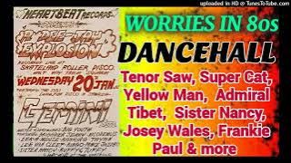 WORRIES IN 80s DANCEHALL | Tenor Saw, Super Cat, Nicodemus, Yellowman, Sister Nancy Josey Wales