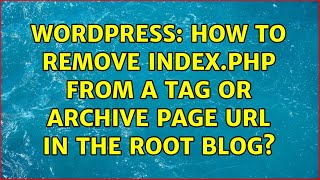 Wordpress: How to remove index.php from a tag or archive page URL in the root blog? (2 Solutions!!)