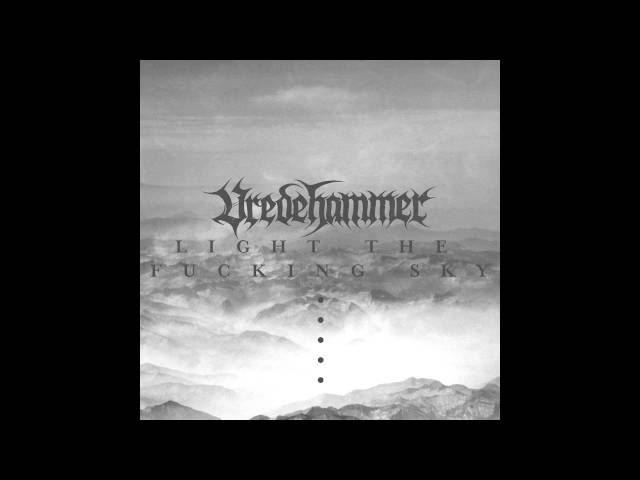 Vredehammer - Light The Fucking Sky