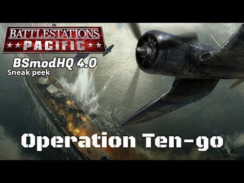 Battlestations Pacific Bsmodhq 4 0 Mod Showcase Operation Ten Go Sneak Peek By Elitefuller