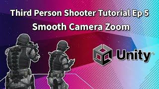 Third Person Shooter (Unity Tutorial) Ep5 Camera Zoom Effect