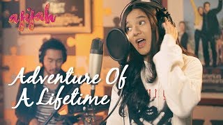 AFIFAH feat JEJE Govinda - ADVENTURE OF A LIFETIME (Cover Coldplay)