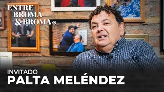 Entre Broma y Broma | Palta Meléndez