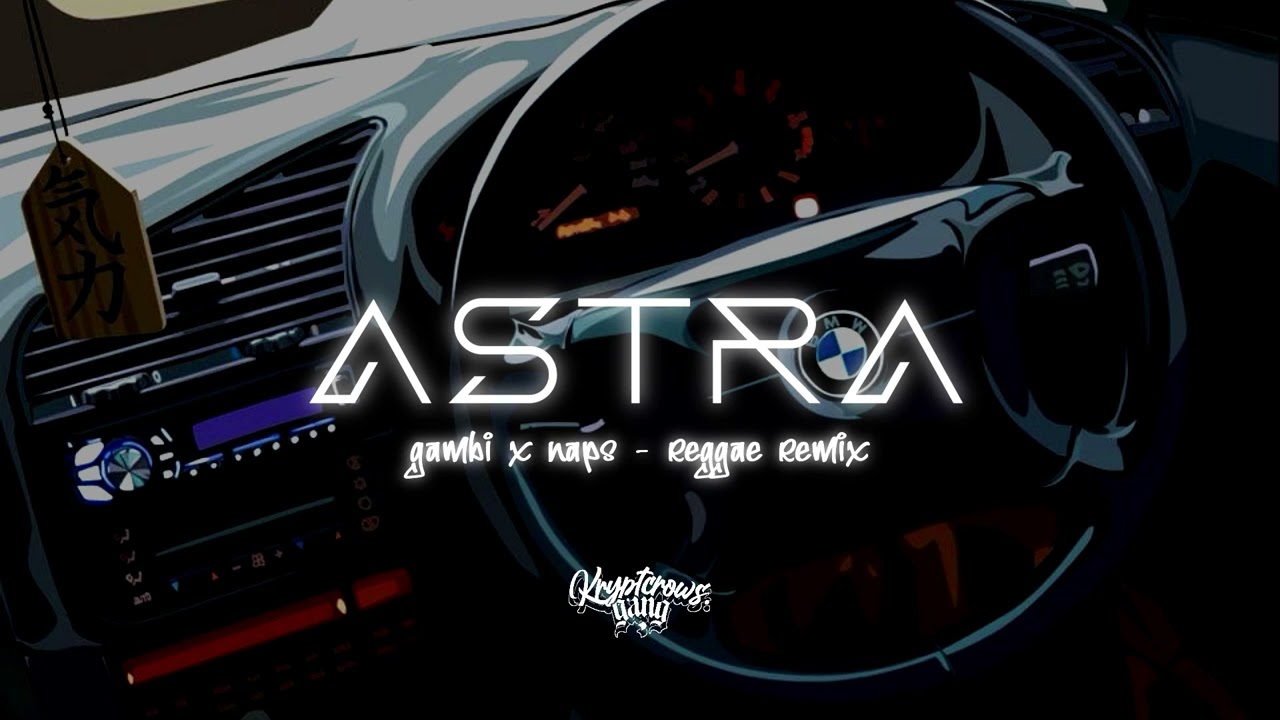 ASTRA - GAMBI X NAPS [ REGGAE REMIX ] 