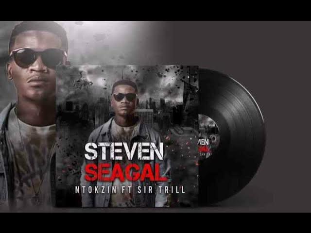 Ntokzin Feat Sir Trill   Steven Seagal