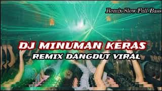 DJ MINUMAN KERAS REMIX DANGDUT VIRAL