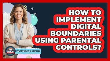How To Implement Digital Boundaries Using Parental Controls?