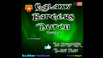 Galaxy Bangers Dutch (Part 4) - DJ S7RONG3R ft.D-jay Flav