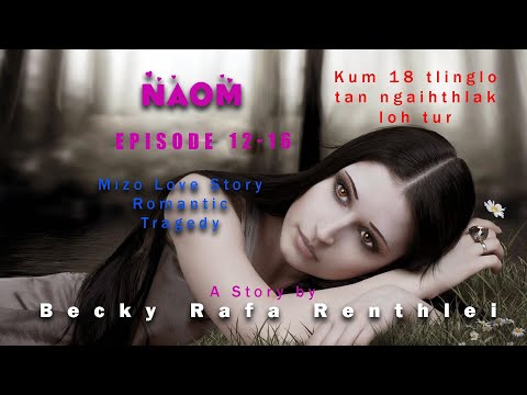 Naom episode 12-16| A story by Becky Rafa Renthlei