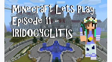 Minecraft Lets Play Episode 11 - IRIDOCYCLITIS