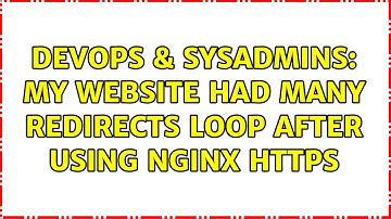 DevOps & SysAdmins: My website had many redirects loop after using nginx https