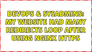 DevOps & SysAdmins: My website had many redirects loop after using nginx https