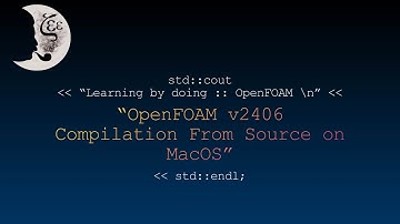 How to compile OpenFOAM-v2406 from source on MacOS