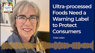 Ultra-processed Foods Need a Warning Label to Protect Consumers