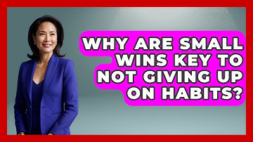 Why Are Small Wins Key To Not Giving Up On Habits? - Habit Hacks Hub
