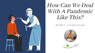 How Can We Deal With A Pandemic Like This? Dr Priya - Naturenurtures