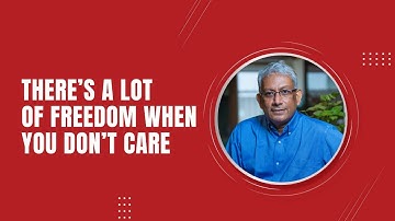 There’s a lot of freedom when you don’t care || Ravi Venkatesan