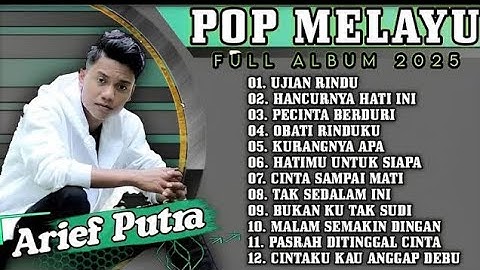 ARIEF - UJIAN RINDU | ARIEF PUTRA FULL ALBUM TERBARU 2025 🎵 HANCURNYA HATI INI | MR PROJECT 