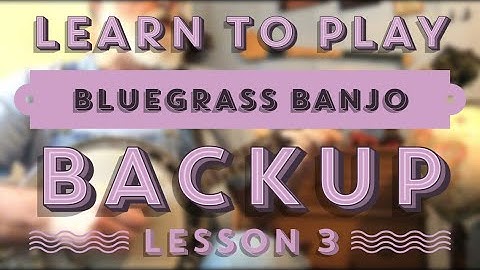 Learn to Play Beginning Backup Bluegrass Banjo - Lesson 3