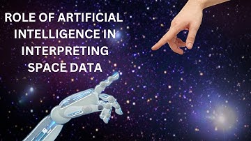 The role of artificial intelligence(AI) in interpreting space data