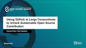 Using GitHub at Large Corporations to Unlock Sustainable Open Source Contribution - Charles Eckel