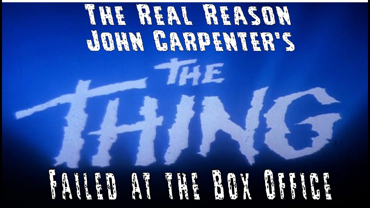 Video: The REAL Reason John Carpenter's THE THING Was a Box Office Flop in  1982