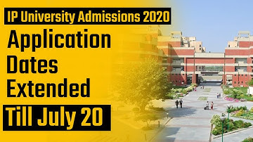 IP University Admissions 2020:  Application Dates Extended Untill 20th July