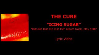 THE CURE “Icing Sugar” — album track, 1987 (Lyric Video)