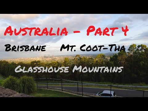 Australia 4 of 4 - Brisbane, Mt. Coot-Tha, Glasshouse Mountains