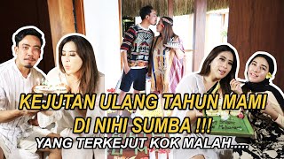 KEJUTAN ULANG TAHUN MAMI DI NIHI SUMBA !!! - YANG TERKEJUT KOK MALAH.....