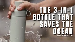 Ocean Bottle : The 3-In-1 Bottle That Cleans The Ocean | Kickstarter | Gizmo-Hub.com