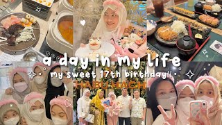 a day in my life - my sweet 17th birthday!!˚ ༘♡·˚ˑ༄ؘ  | Ghaida Salma