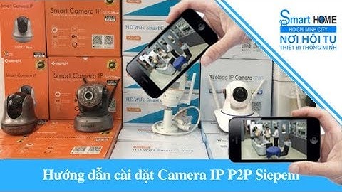 Hướng dẫn cài đặt Camera Siepem S6203Y Pro, S6203Y Plus, S6812Y Plus, S6253Y - SmartHome Camera